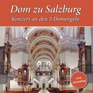 Dom zu Salzburg: Konzert an den 5 Domorgeln